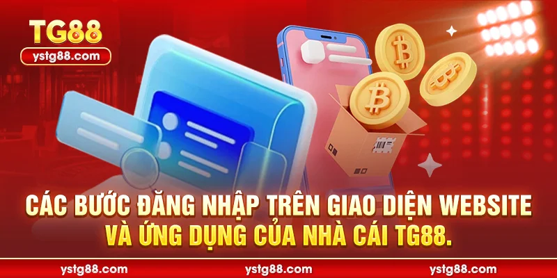 Các bước đăng nhập trên giao diện website và ứng dụng của nhà cái TG88.