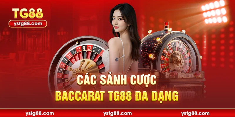 Các sảnh cược Baccarat TCG88 đa dạng
