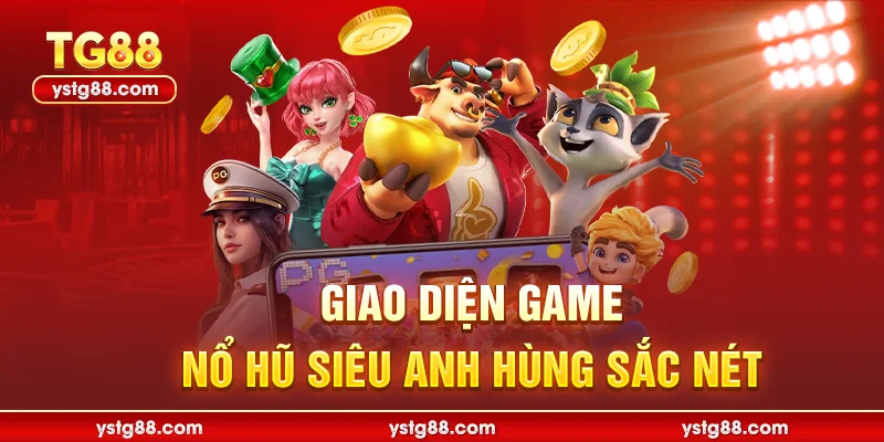 Giao diện game nổ hũ siêu anh hùng sắc nét