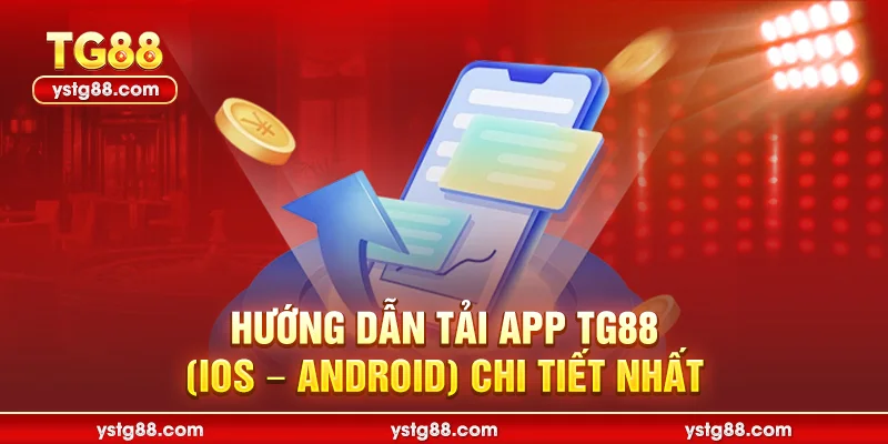 Hướng dẫn tải app TG88 (IOS - Android) chi tiết nhất